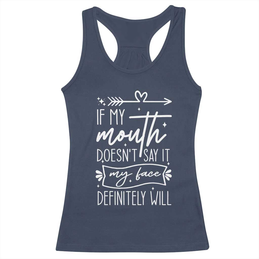 If My Mouth Does Not Say It My Face Definitely Will Racerback Tank Top Witty Quote - Wonder Print Shop