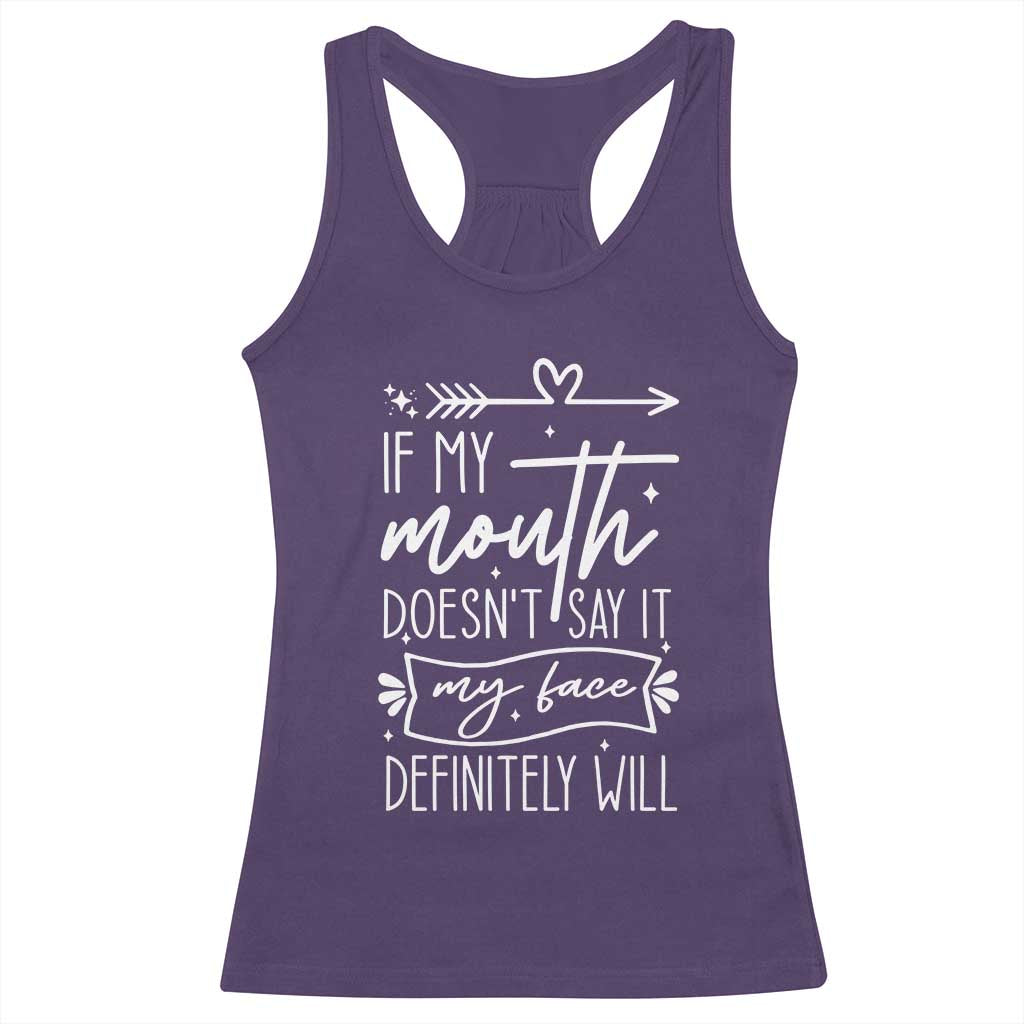 If My Mouth Does Not Say It My Face Definitely Will Racerback Tank Top Witty Quote - Wonder Print Shop