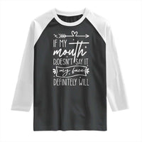 If My Mouth Does Not Say It My Face Definitely Will Raglan Shirt Witty Quote - Wonder Print Shop