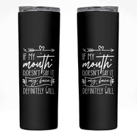 If My Mouth Does Not Say It My Face Definitely Will Skinny Tumbler Witty Quote