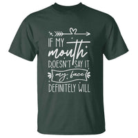 If My Mouth Does Not Say It My Face Definitely Will T Shirt Witty Quote - Wonder Print Shop