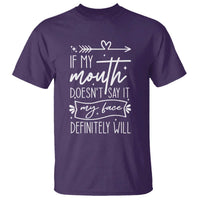 If My Mouth Does Not Say It My Face Definitely Will T Shirt Witty Quote - Wonder Print Shop