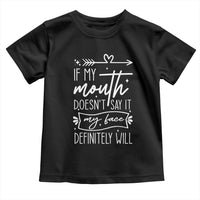 If My Mouth Does Not Say It My Face Definitely Will Toddler T Shirt Witty Quote - Wonder Print Shop