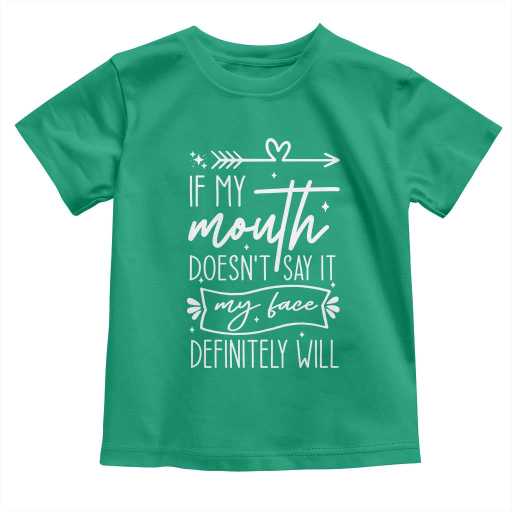 If My Mouth Does Not Say It My Face Definitely Will Toddler T Shirt Witty Quote - Wonder Print Shop