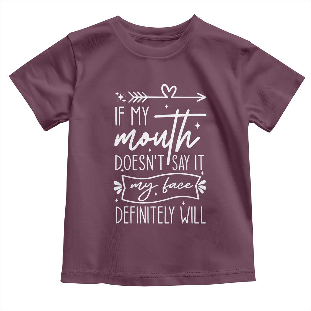 If My Mouth Does Not Say It My Face Definitely Will Toddler T Shirt Witty Quote - Wonder Print Shop