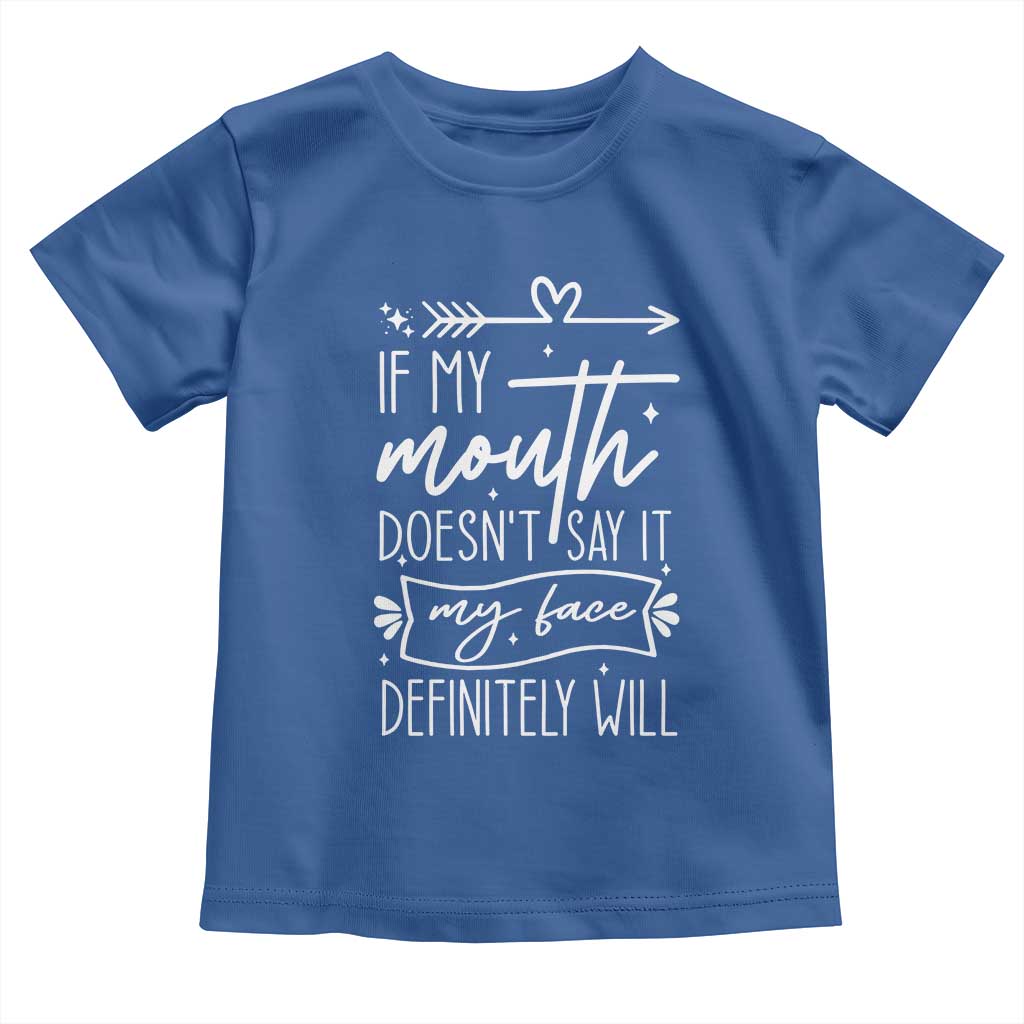 If My Mouth Does Not Say It My Face Definitely Will Toddler T Shirt Witty Quote - Wonder Print Shop