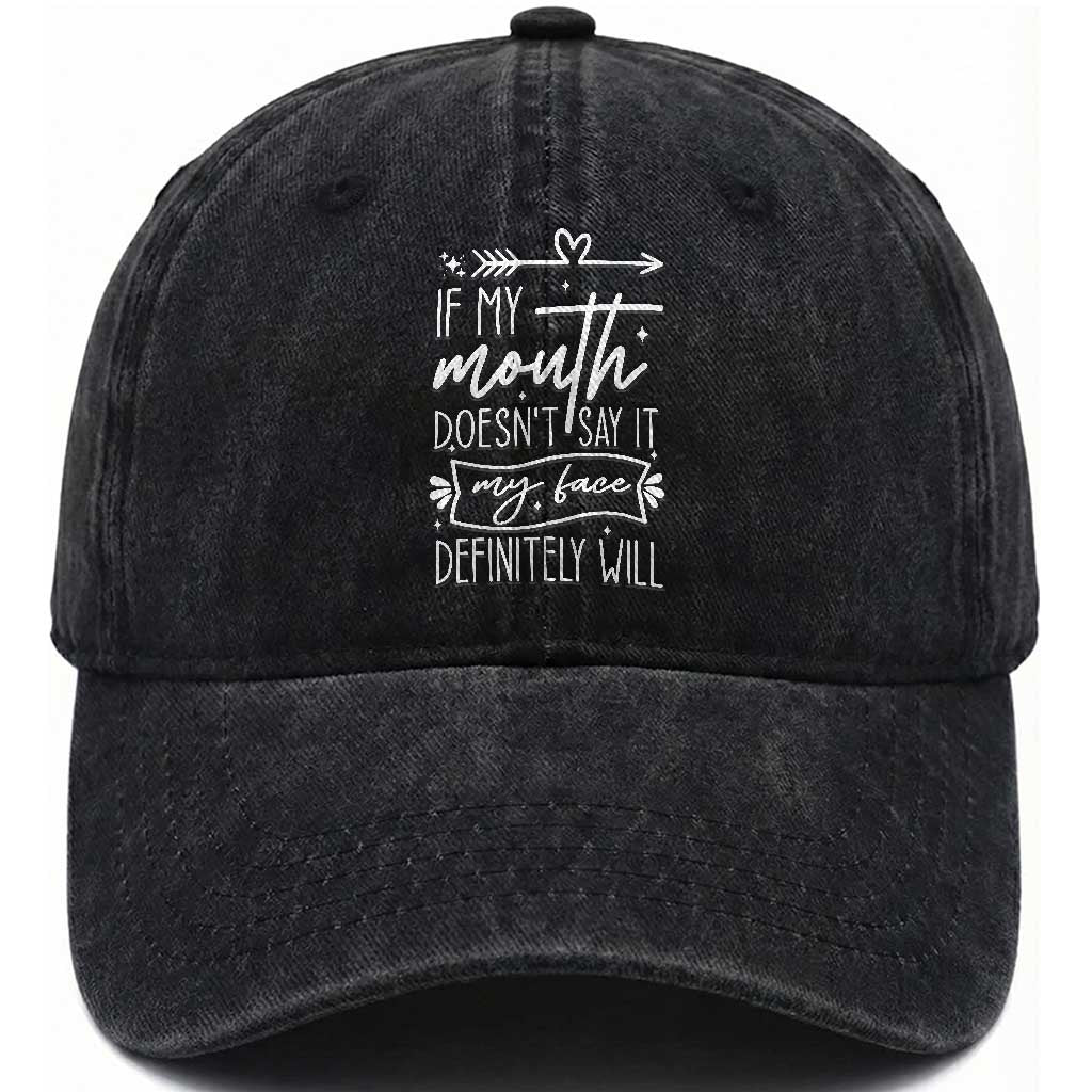 If My Mouth Does Not Say It My Face Definitely Will Washed Cotton Baseball Cap Witty Quote