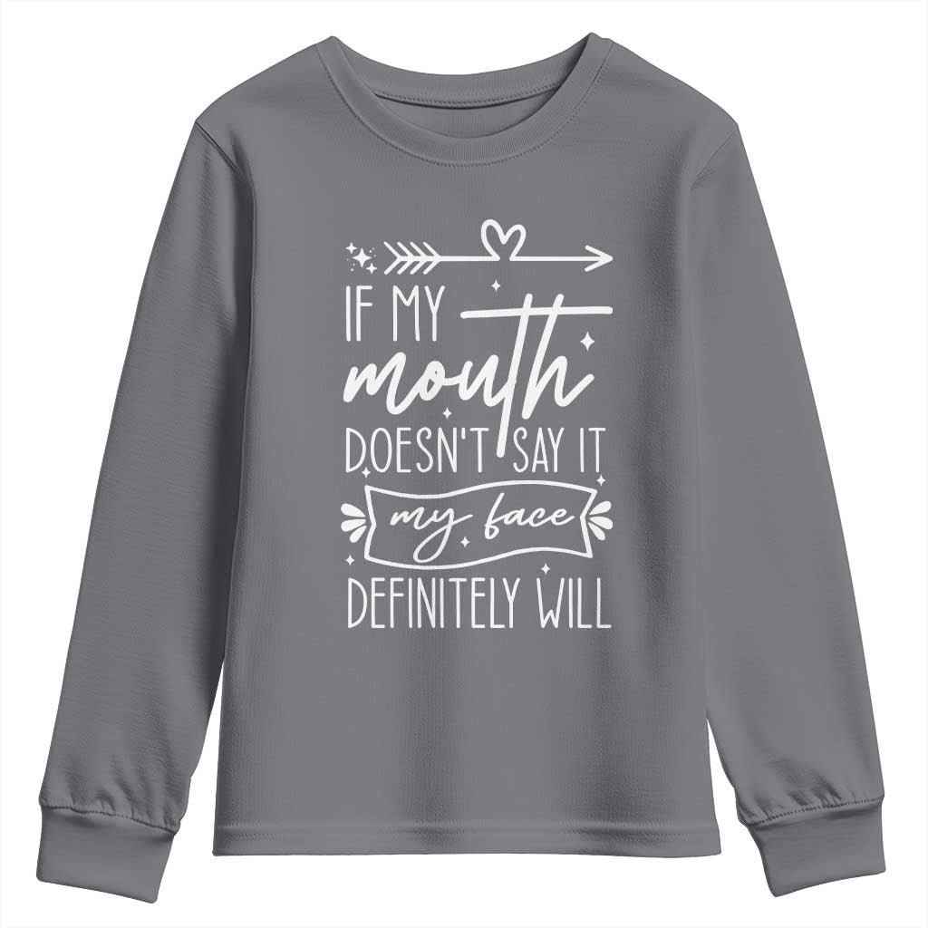 If My Mouth Does Not Say It My Face Definitely Will Youth Sweatshirt Witty Quote - Wonder Print Shop