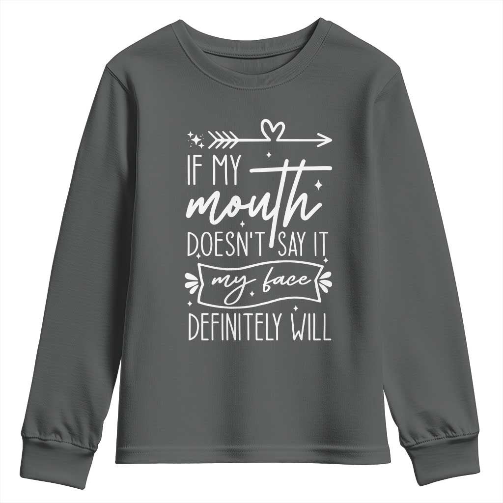 If My Mouth Does Not Say It My Face Definitely Will Youth Sweatshirt Witty Quote - Wonder Print Shop
