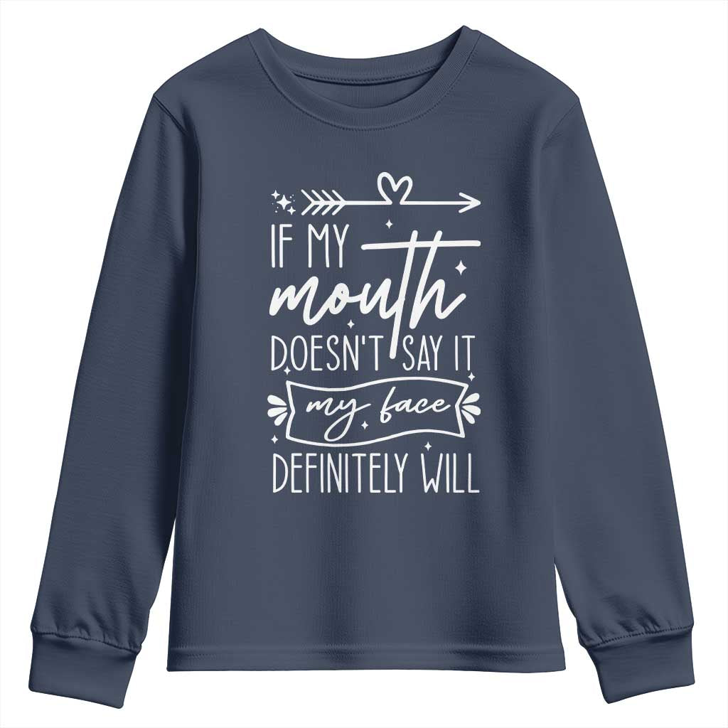 If My Mouth Does Not Say It My Face Definitely Will Youth Sweatshirt Witty Quote - Wonder Print Shop