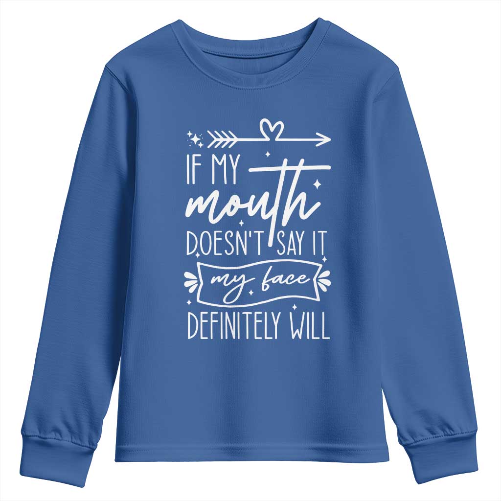 If My Mouth Does Not Say It My Face Definitely Will Youth Sweatshirt Witty Quote - Wonder Print Shop