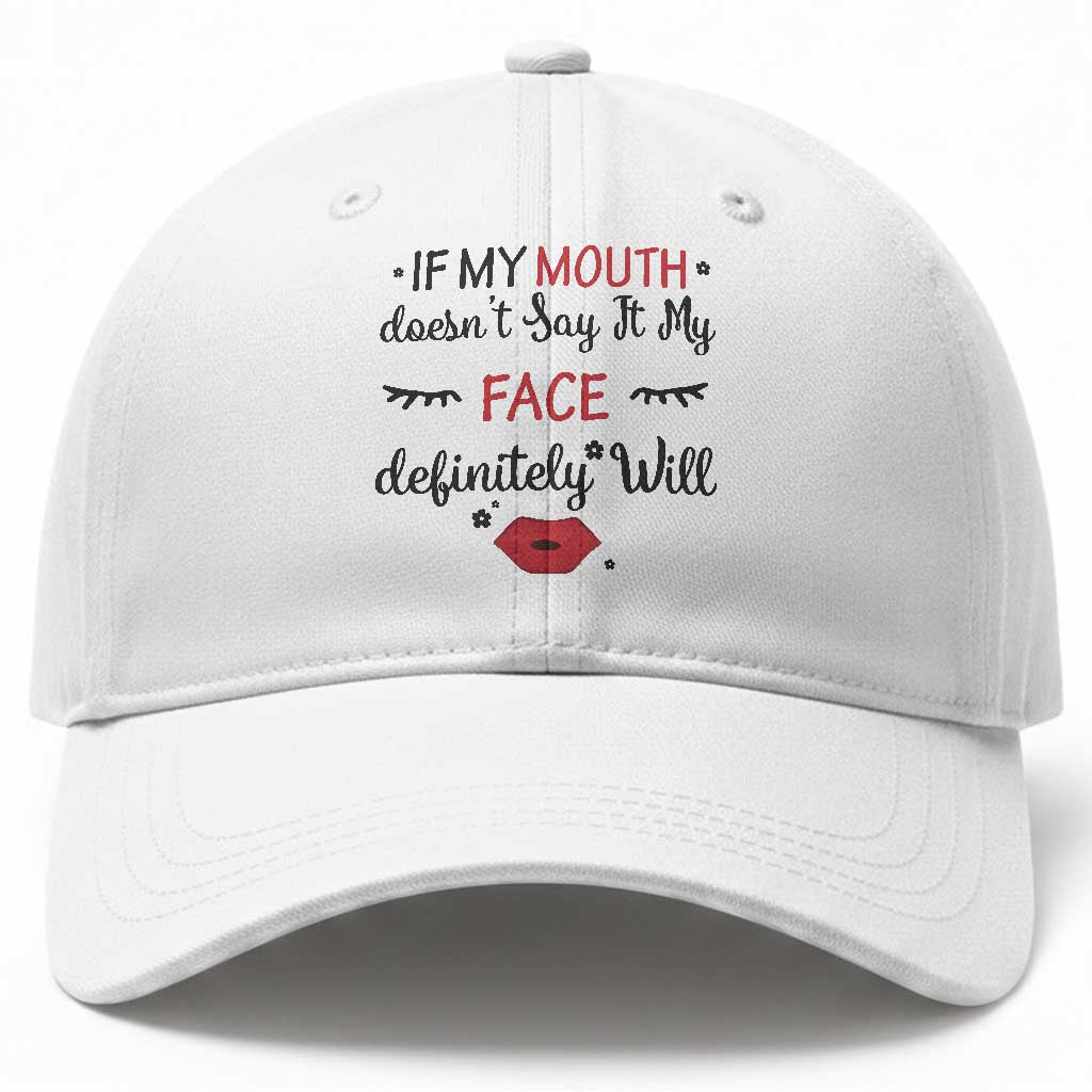 If My Mouth Does Not Say It My Face Definitely Will Baseball Cap Funny Sarcastic