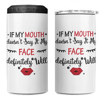 If My Mouth Does Not Say It My Face Definitely Will 4 in 1 Can Cooler Tumbler Funny Sarcastic