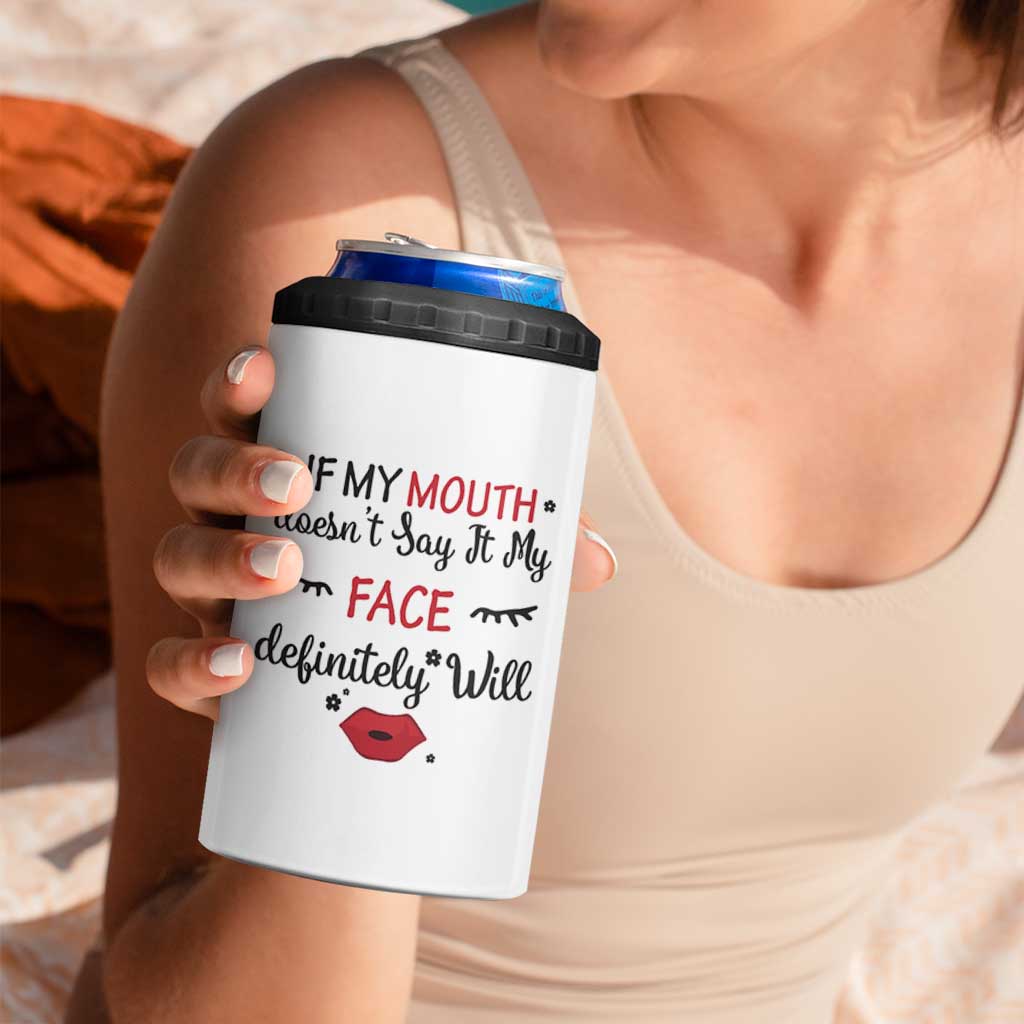 If My Mouth Does Not Say It My Face Definitely Will 4 in 1 Can Cooler Tumbler Funny Sarcastic