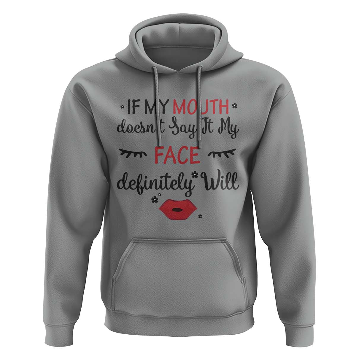 If My Mouth Does Not Say It My Face Definitely Will Hoodie Funny Sarcastic - Wonder Print Shop