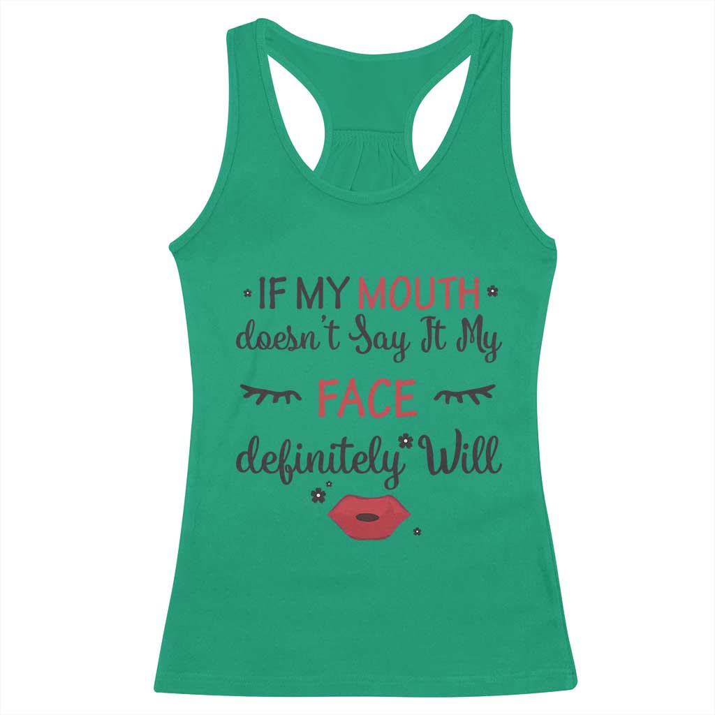 If My Mouth Does Not Say It My Face Definitely Will Racerback Tank Top Funny Sarcastic - Wonder Print Shop