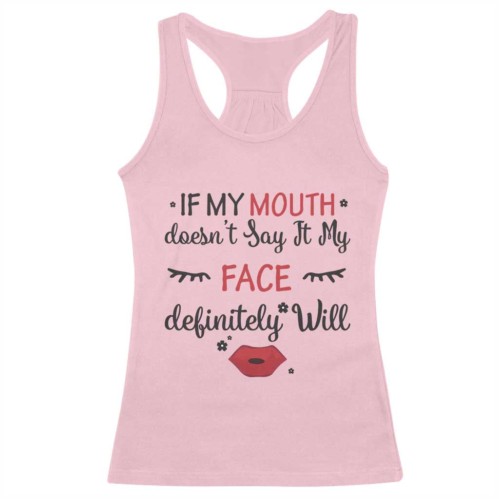 If My Mouth Does Not Say It My Face Definitely Will Racerback Tank Top Funny Sarcastic - Wonder Print Shop