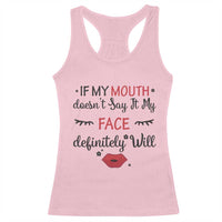 If My Mouth Does Not Say It My Face Definitely Will Racerback Tank Top Funny Sarcastic - Wonder Print Shop