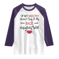 If My Mouth Does Not Say It My Face Definitely Will Raglan Shirt Funny Sarcastic - Wonder Print Shop