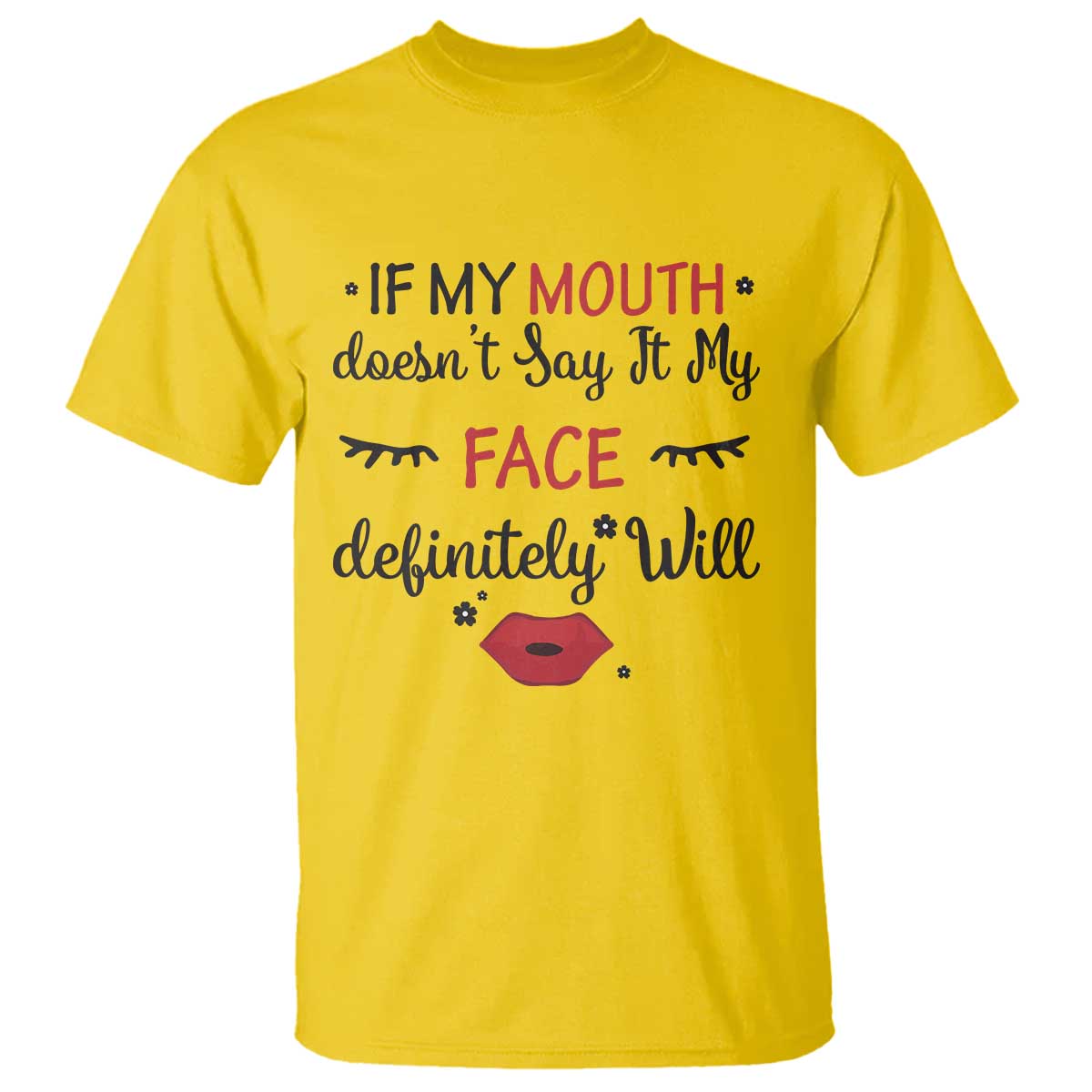 If My Mouth Does Not Say It My Face Definitely Will T Shirt Funny Sarcastic - Wonder Print Shop