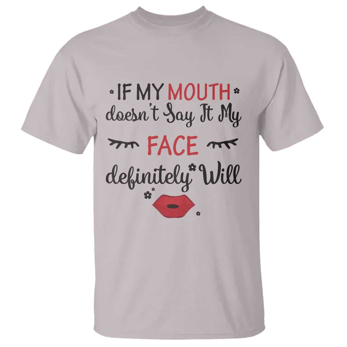 If My Mouth Does Not Say It My Face Definitely Will T Shirt Funny Sarcastic - Wonder Print Shop