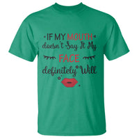 If My Mouth Does Not Say It My Face Definitely Will T Shirt Funny Sarcastic - Wonder Print Shop