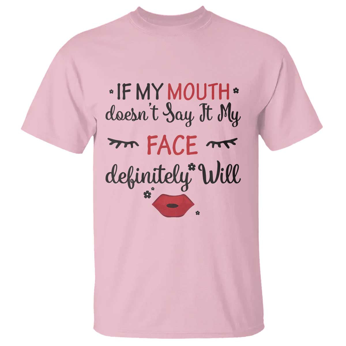 If My Mouth Does Not Say It My Face Definitely Will T Shirt Funny Sarcastic - Wonder Print Shop