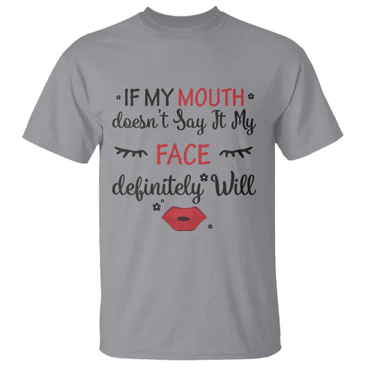 If My Mouth Does Not Say It My Face Definitely Will T Shirt Funny Sarcastic - Wonder Print Shop