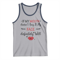 If My Mouth Does Not Say It My Face Definitely Will Tank Top Funny Sarcastic - Wonder Print Shop