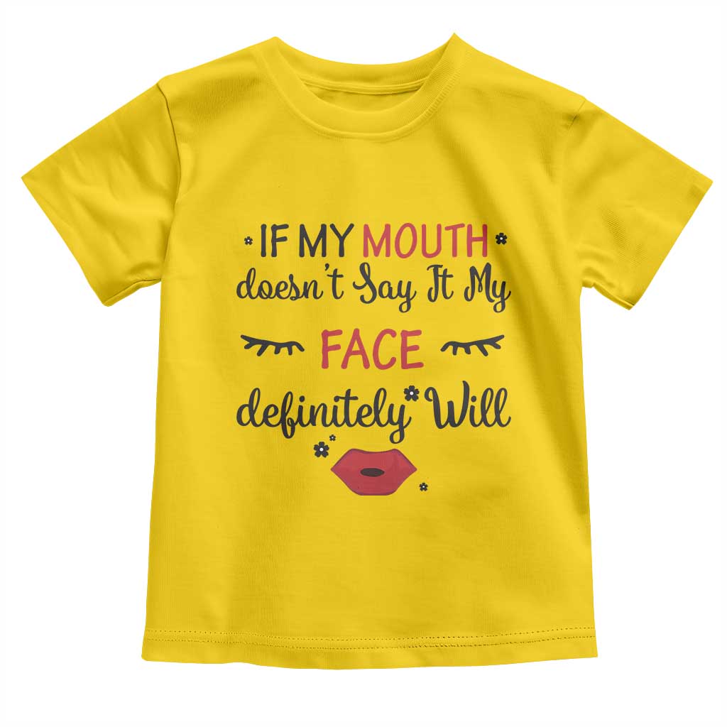 If My Mouth Does Not Say It My Face Definitely Will Toddler T Shirt Funny Sarcastic - Wonder Print Shop