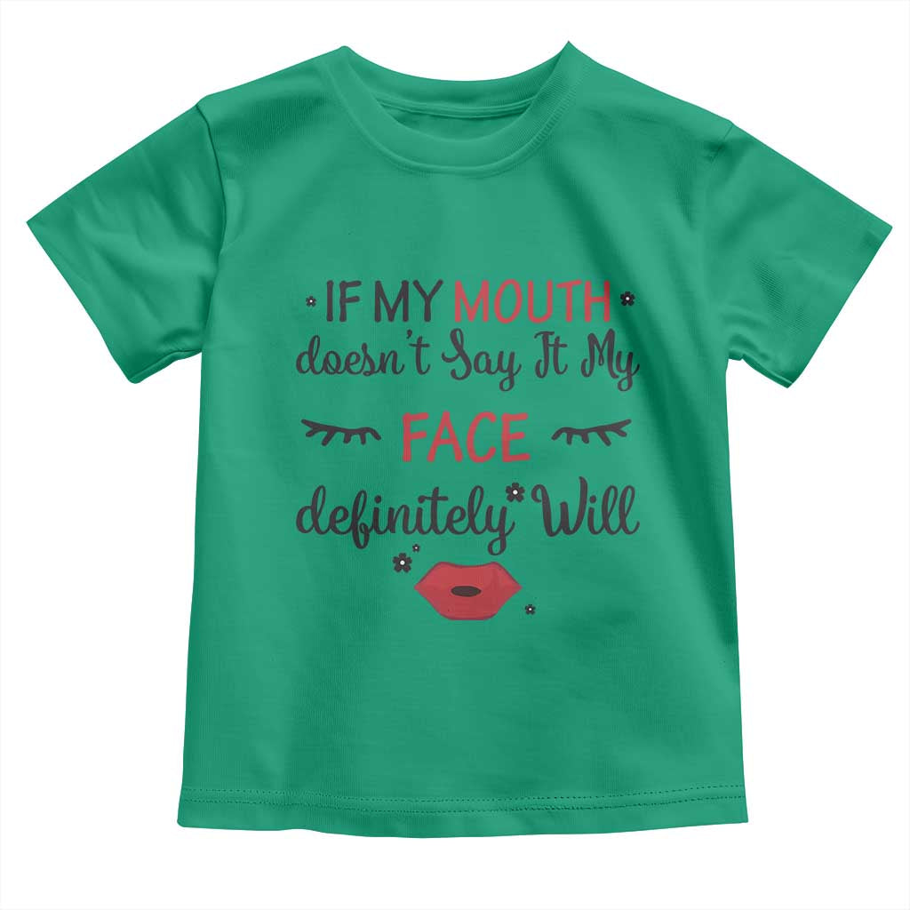 If My Mouth Does Not Say It My Face Definitely Will Toddler T Shirt Funny Sarcastic - Wonder Print Shop
