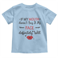 If My Mouth Does Not Say It My Face Definitely Will Toddler T Shirt Funny Sarcastic - Wonder Print Shop