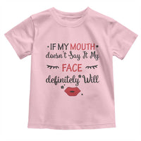 If My Mouth Does Not Say It My Face Definitely Will Toddler T Shirt Funny Sarcastic - Wonder Print Shop