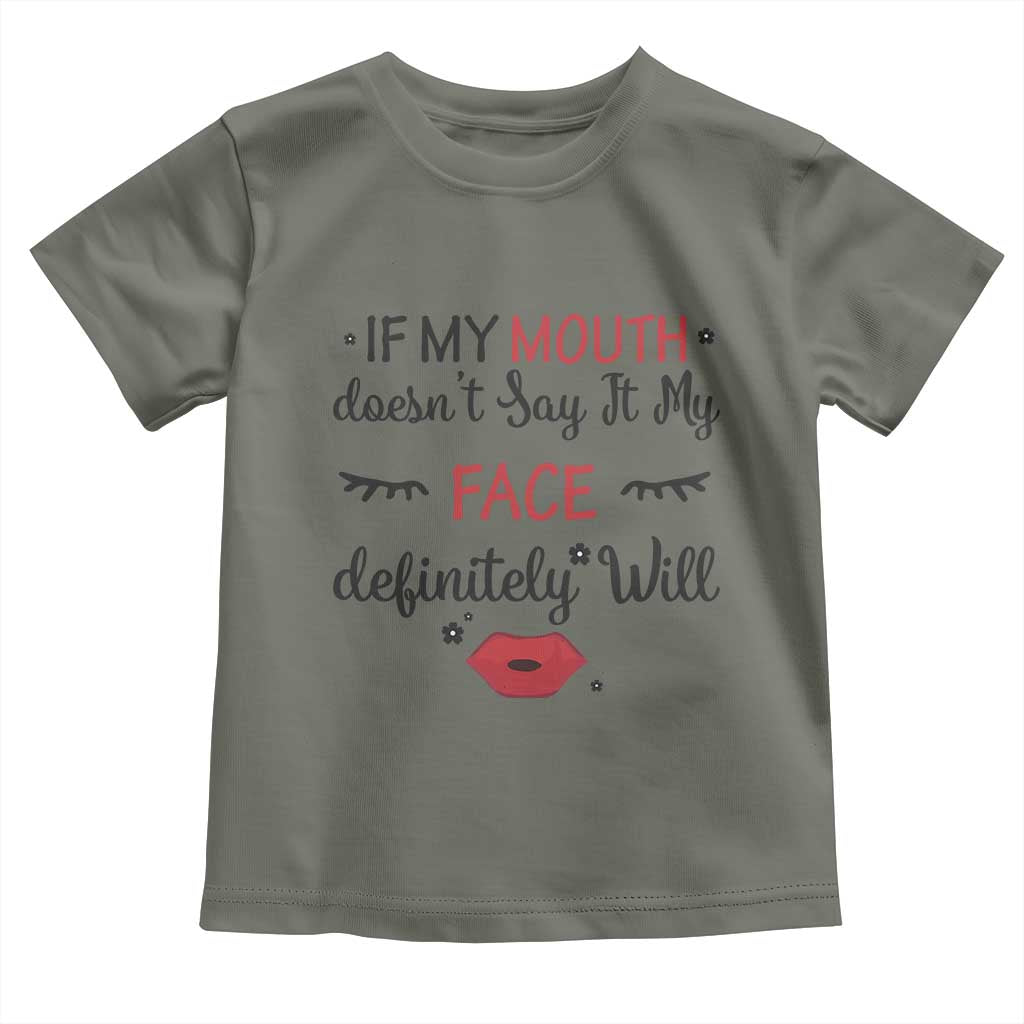 If My Mouth Does Not Say It My Face Definitely Will Toddler T Shirt Funny Sarcastic - Wonder Print Shop