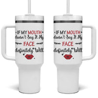 If My Mouth Does Not Say It My Face Definitely Will Tumbler With Handle Funny Sarcastic