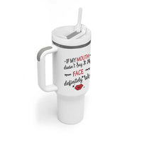 If My Mouth Does Not Say It My Face Definitely Will Tumbler With Handle Funny Sarcastic