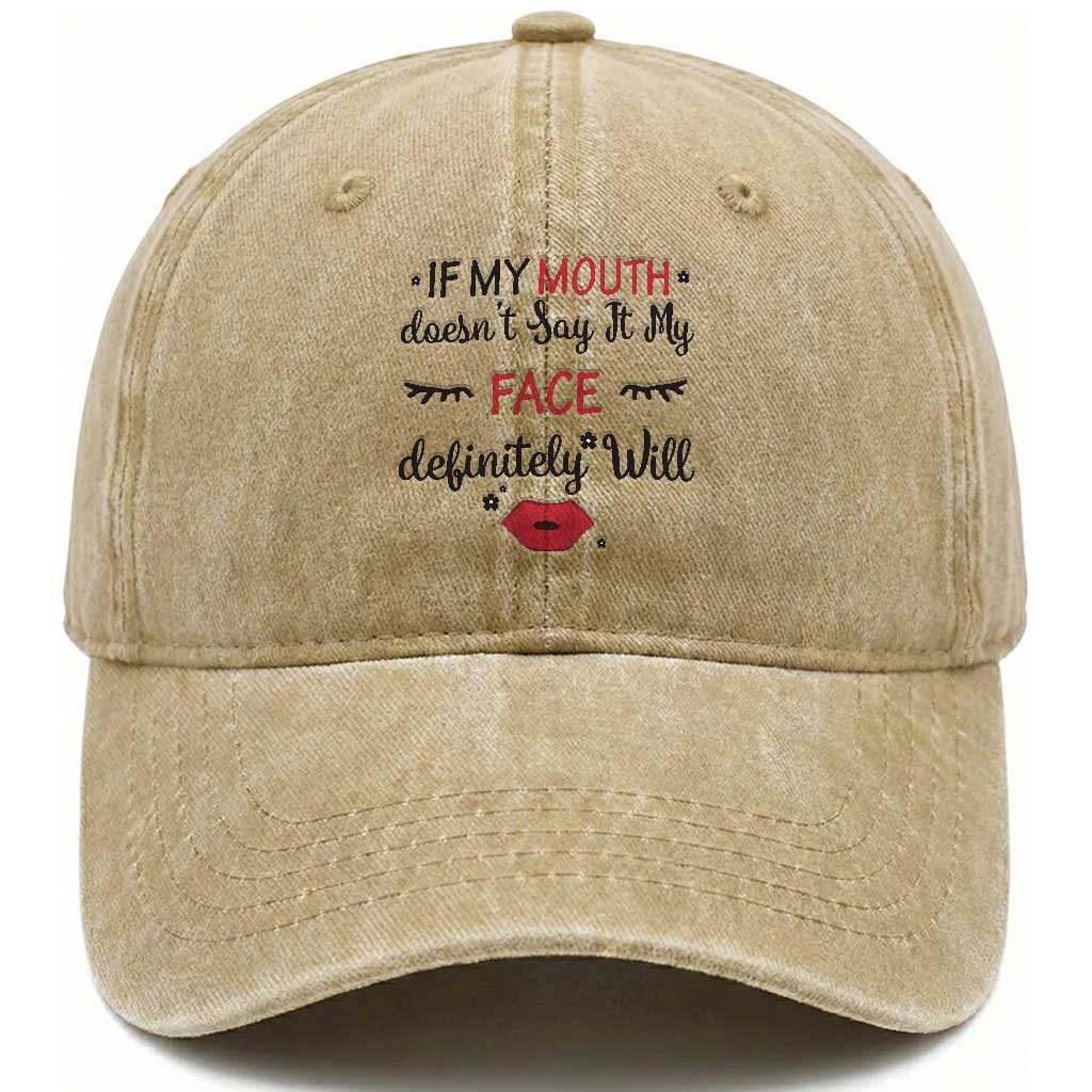 If My Mouth Does Not Say It My Face Definitely Will Washed Cotton Baseball Cap Funny Sarcastic