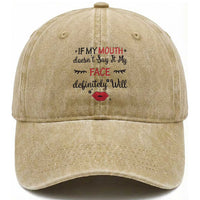 If My Mouth Does Not Say It My Face Definitely Will Washed Cotton Baseball Cap Funny Sarcastic