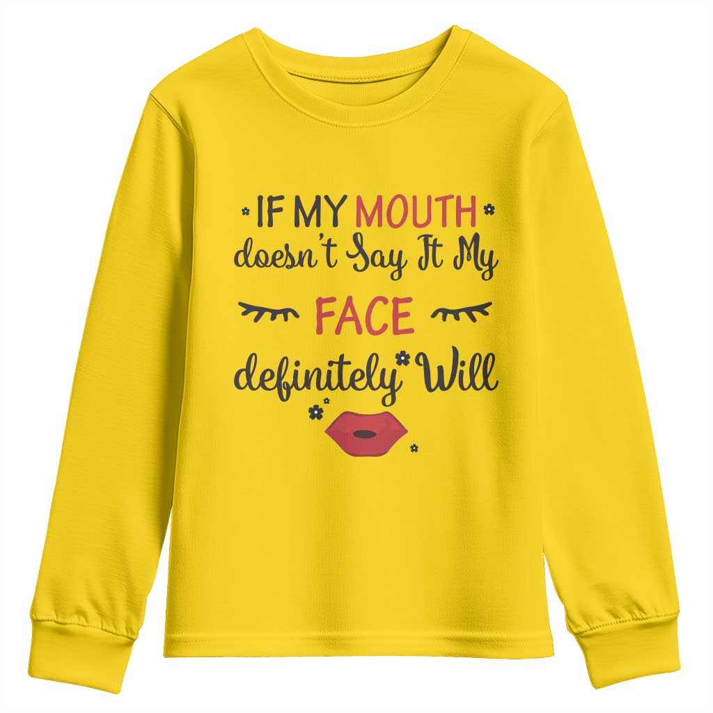 If My Mouth Does Not Say It My Face Definitely Will Youth Sweatshirt Funny Sarcastic - Wonder Print Shop