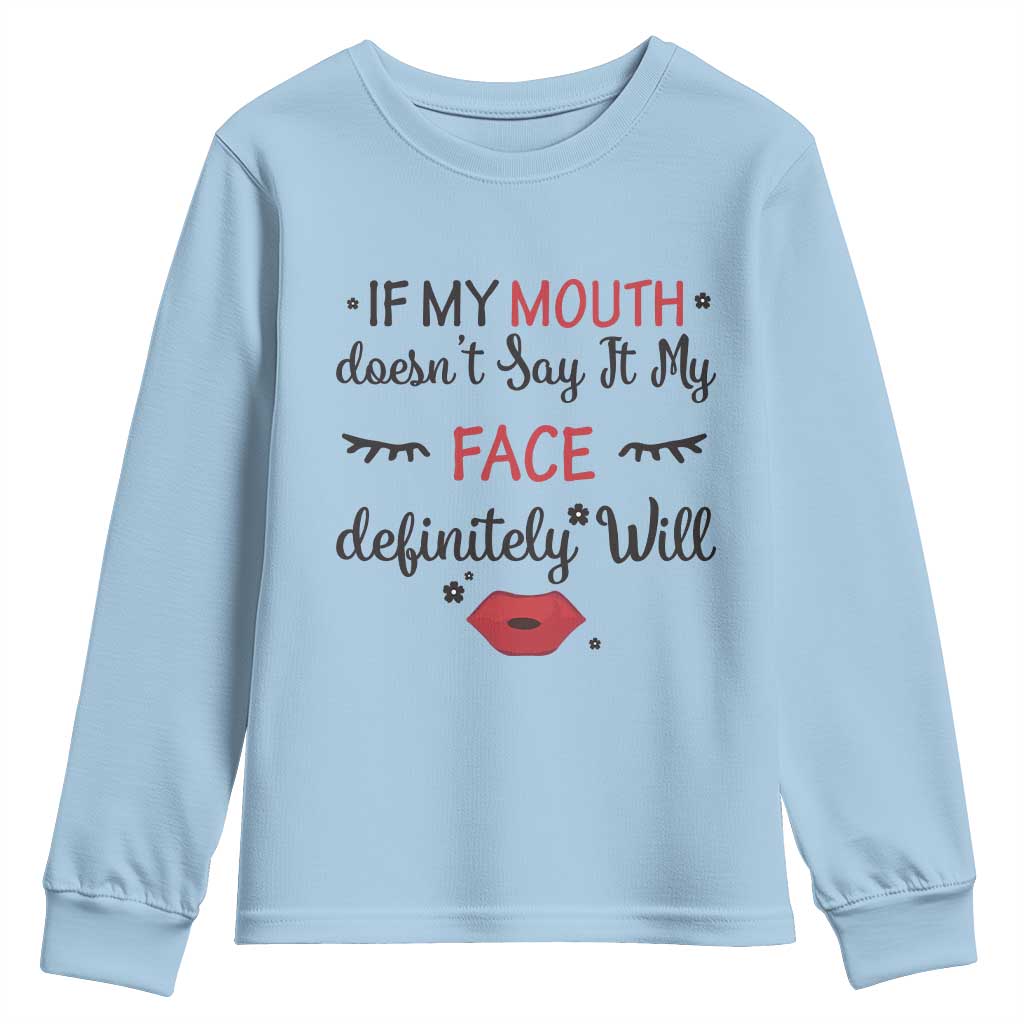 If My Mouth Does Not Say It My Face Definitely Will Youth Sweatshirt Funny Sarcastic - Wonder Print Shop
