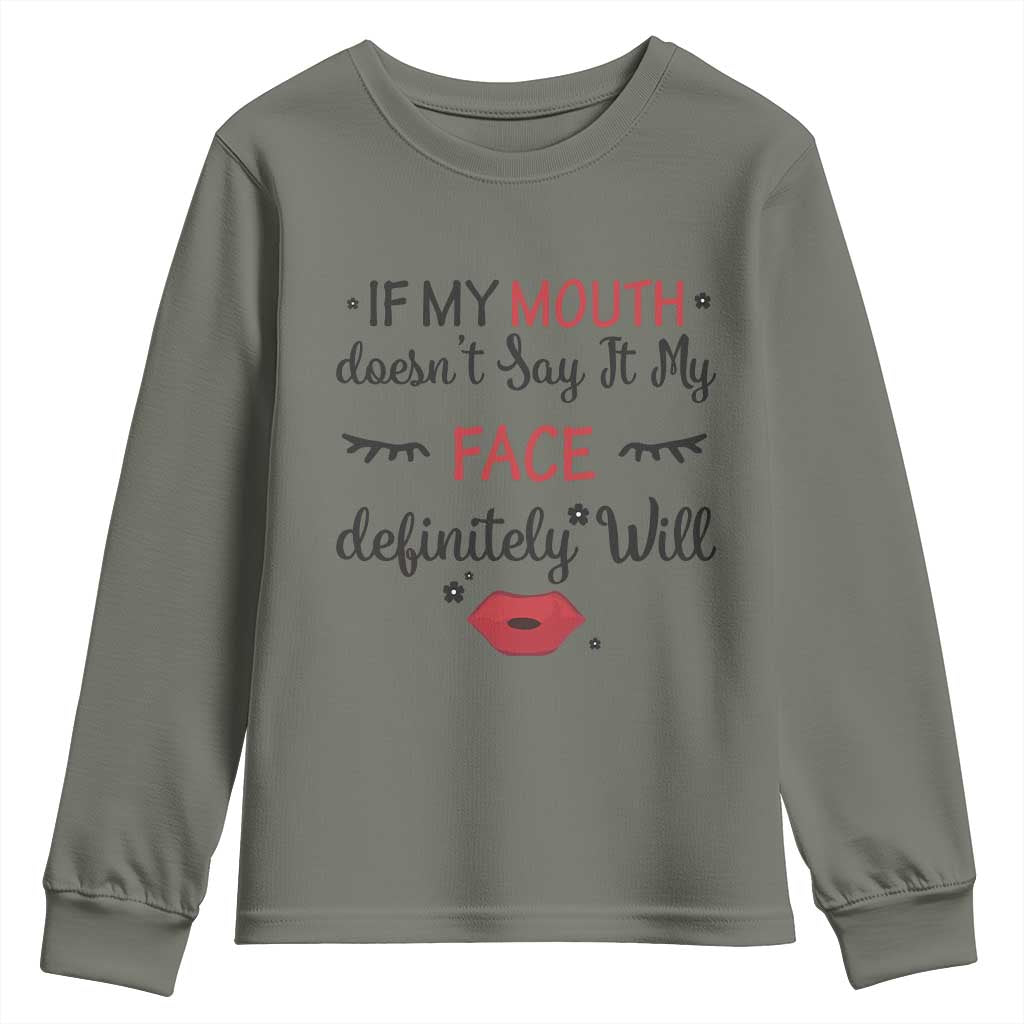 If My Mouth Does Not Say It My Face Definitely Will Youth Sweatshirt Funny Sarcastic - Wonder Print Shop
