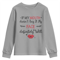 If My Mouth Does Not Say It My Face Definitely Will Youth Sweatshirt Funny Sarcastic - Wonder Print Shop