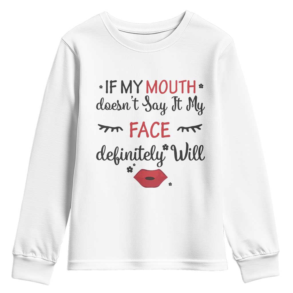 If My Mouth Does Not Say It My Face Definitely Will Youth Sweatshirt Funny Sarcastic - Wonder Print Shop