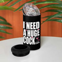 Funny Adult Humor 4 in 1 Can Cooler Tumbler I Need A Huge Cocktail Drinking Gift