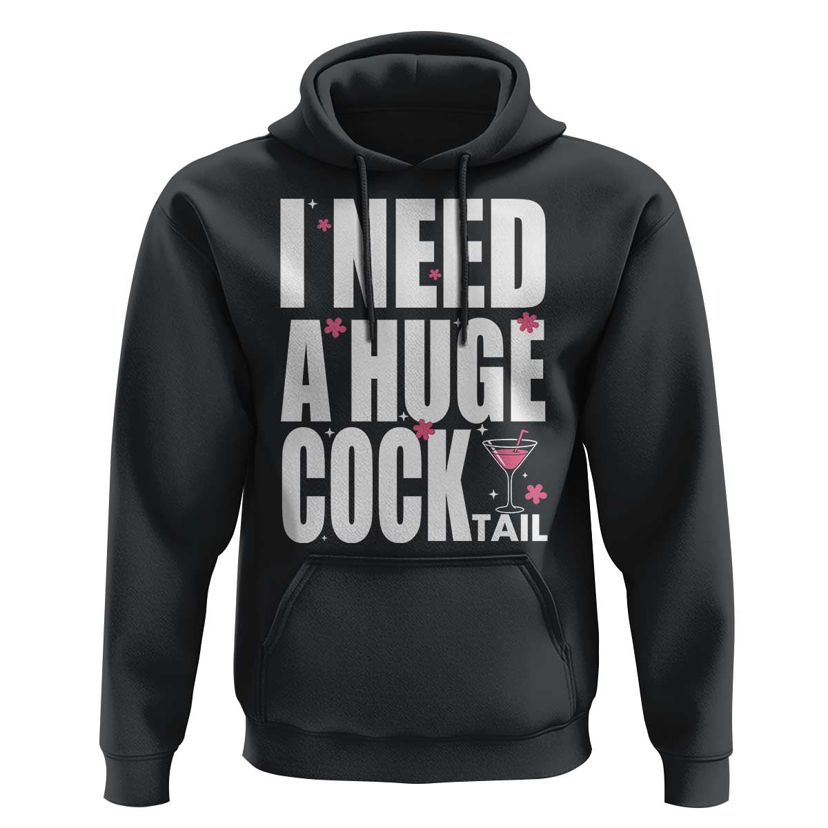 Funny Adult Humor Hoodie I Need A Huge Cocktail Drinking Gift - Wonder Print Shop