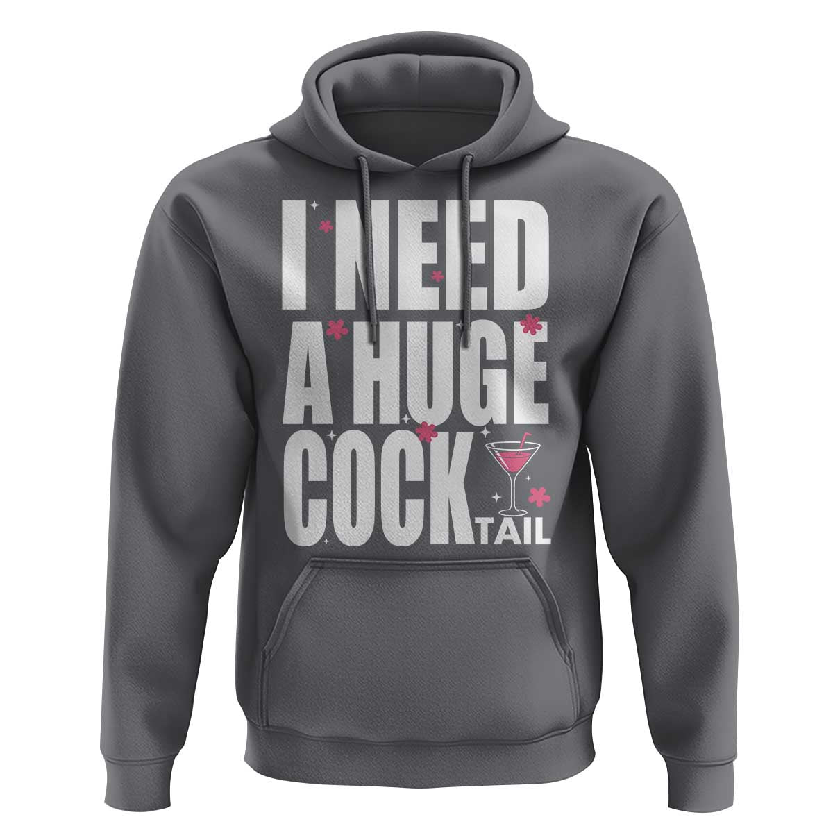 Funny Adult Humor Hoodie I Need A Huge Cocktail Drinking Gift - Wonder Print Shop