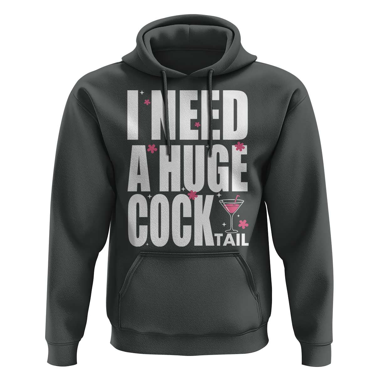 Funny Adult Humor Hoodie I Need A Huge Cocktail Drinking Gift - Wonder Print Shop