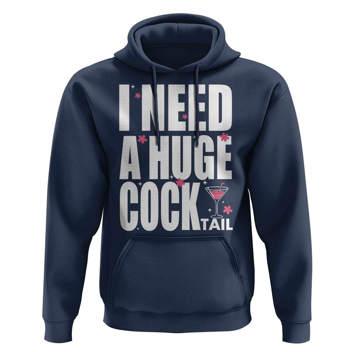 Funny Adult Humor Hoodie I Need A Huge Cocktail Drinking Gift - Wonder Print Shop