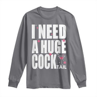 Funny Adult Humor Long Sleeve Shirt I Need A Huge Cocktail Drinking Gift - Wonder Print Shop