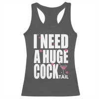 Funny Adult Humor Racerback Tank Top I Need A Huge Cocktail Drinking Gift - Wonder Print Shop